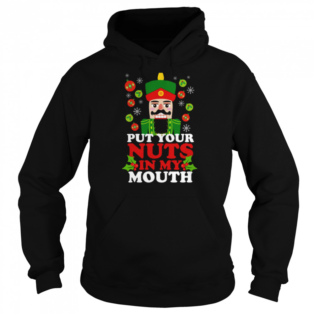 Put Your Nuts In My Mouth Funny Christmas Nutcracker  Unisex Hoodie