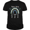 Rainbow You Are Beautiful You Are Strong You Are Loved You Belong Quote  Classic Men's T-shirt