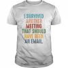 Retro I Survived Another Meeting That Should Have Been An Email  Classic Men's T-shirt