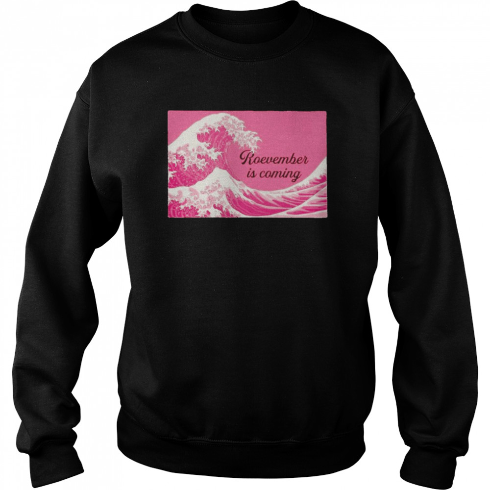 Roevember is coming  Unisex Sweatshirt