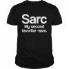 Sarc My Second Favorite Asm Funny Sarcasm  Classic Men's T-shirt