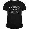 Saturdays are for boxing  Classic Men's T-shirt