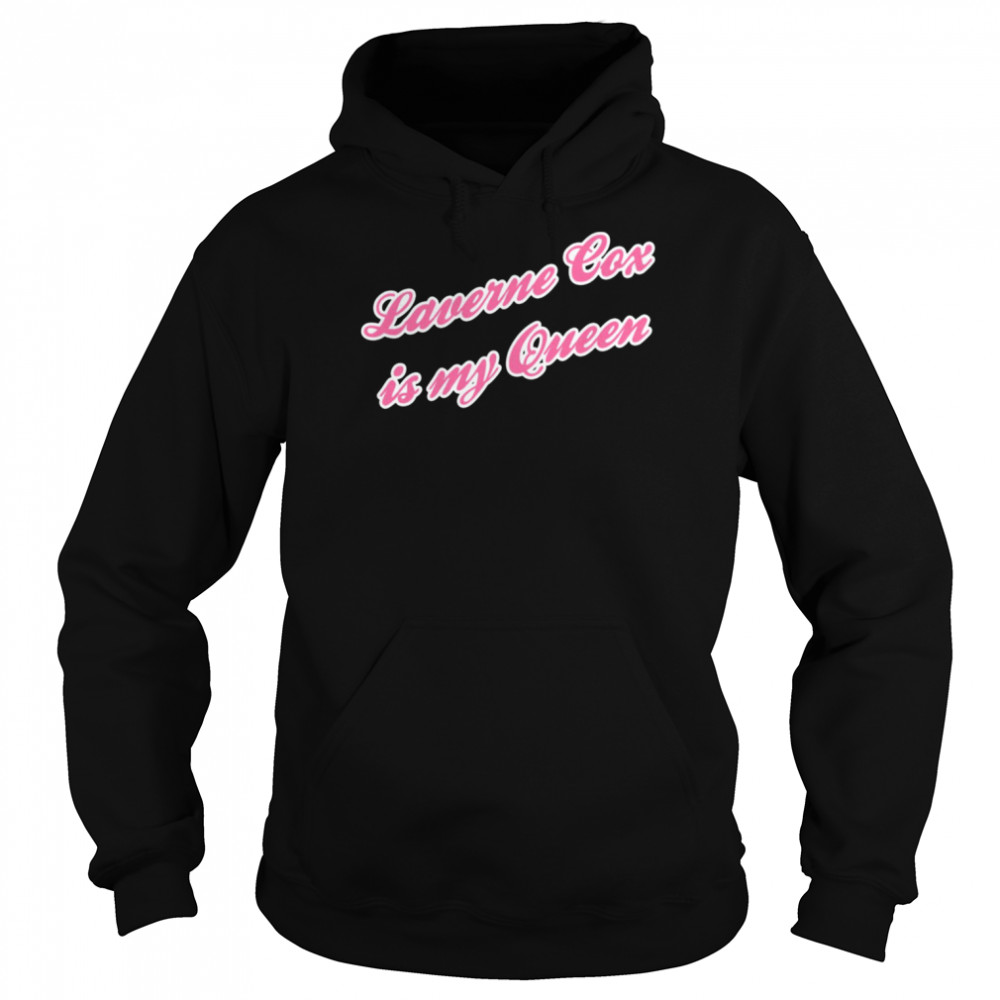 Saying Laverne Cox Is My Queen  Unisex Hoodie