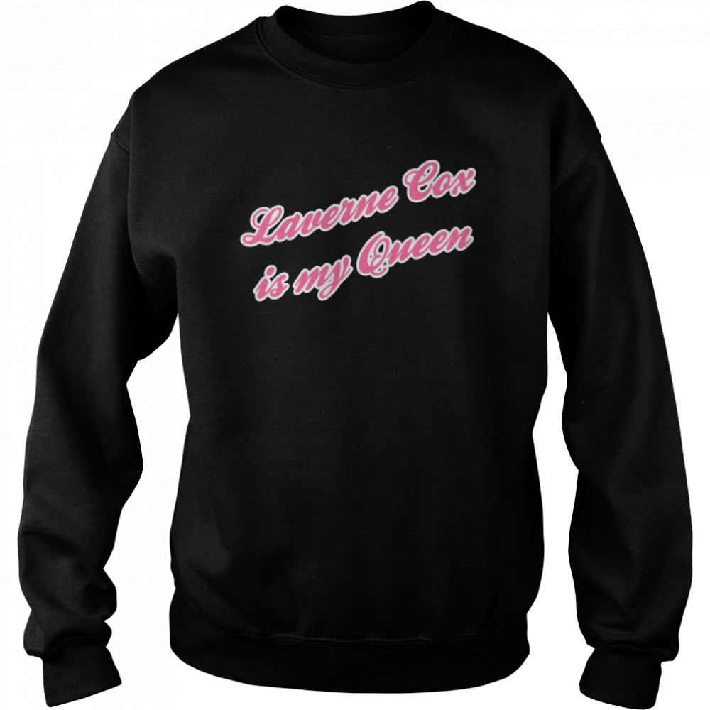 Saying Laverne Cox Is My Queen  Unisex Sweatshirt