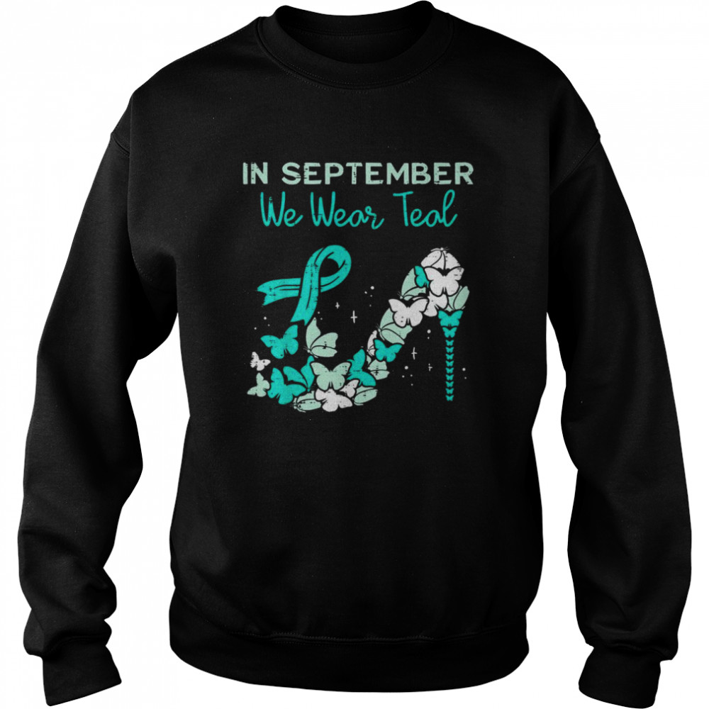 September We Wear Teal Ribbon Shoe Ovarian Cancer Awareness T-Shirt Unisex Sweatshirt