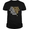 Serena Williams believe you have to believe in yourself  Classic Men's T-shirt