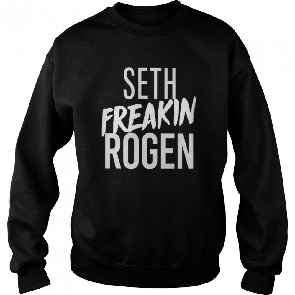 Seth Freakin Rogen  Unisex Sweatshirt