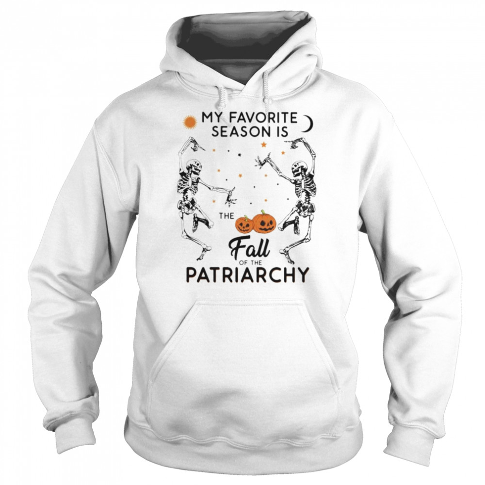 Skeleton my favorite season is the fall of the patriarchy Halloween  Unisex Hoodie