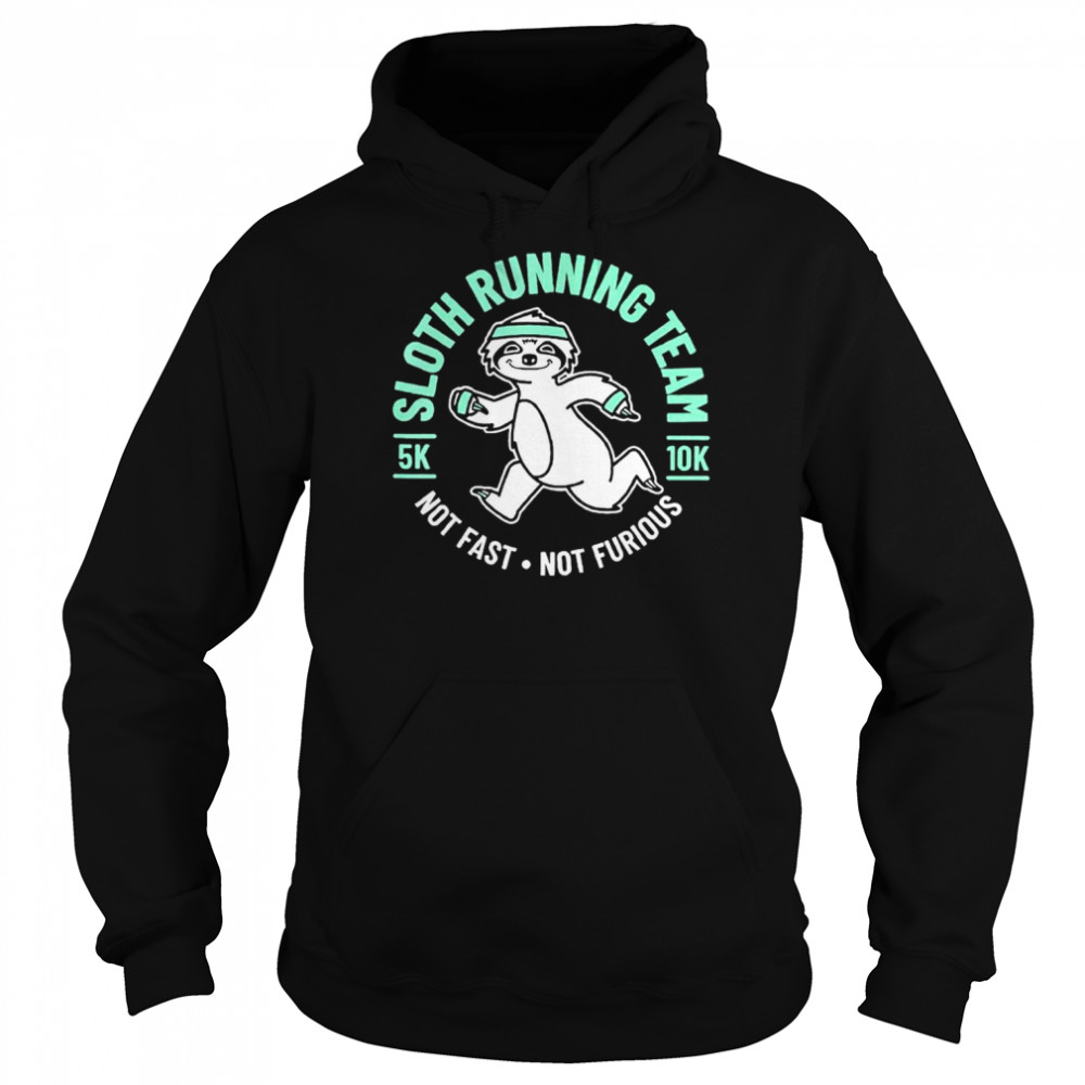 Sloth Running Team Not Fast Not Furious T-Shirt Unisex Hoodie