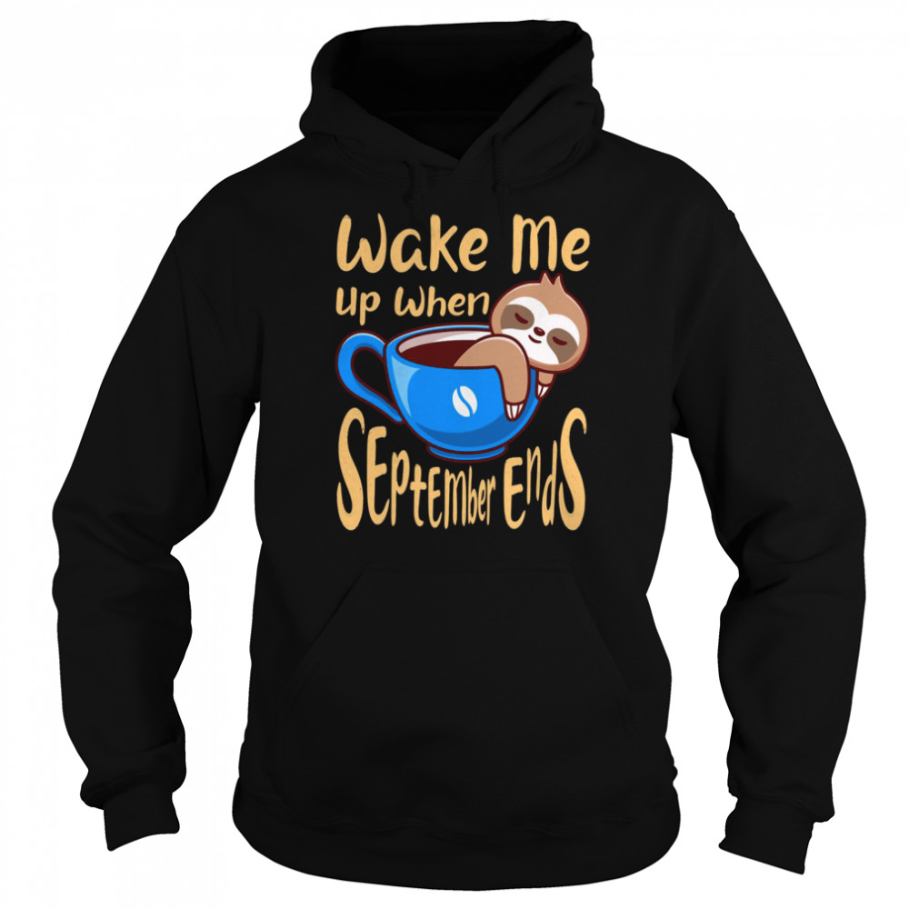 Sloth Wake Me Up When September Ends  Unisex Hoodie