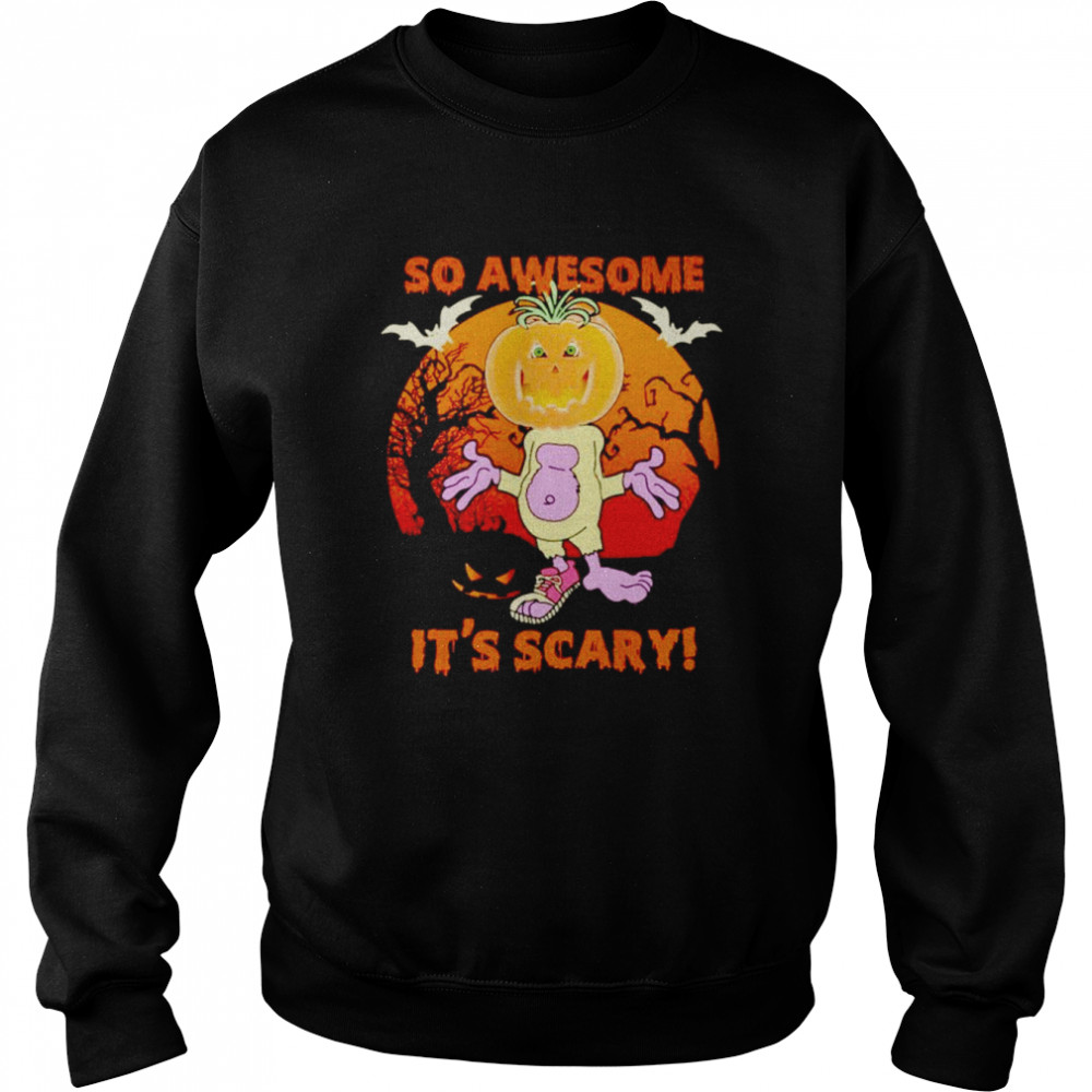 So awesome it’s scary Halloween  Unisex Sweatshirt