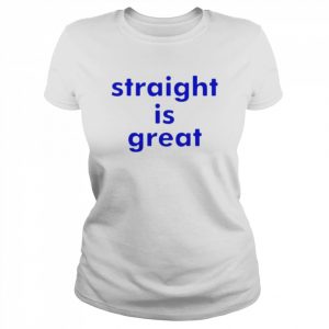 Straight is great  Classic Women's T-shirt