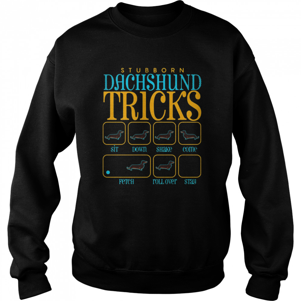 Stubborn Dachshund Tricks  Unisex Sweatshirt