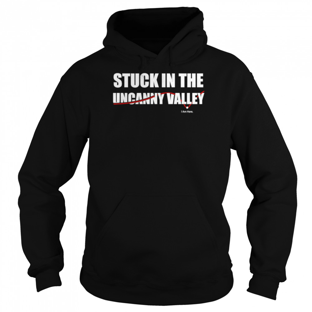 Stuck in the uncanny valley  Unisex Hoodie