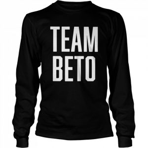 Team Beto  Long Sleeved T-shirt