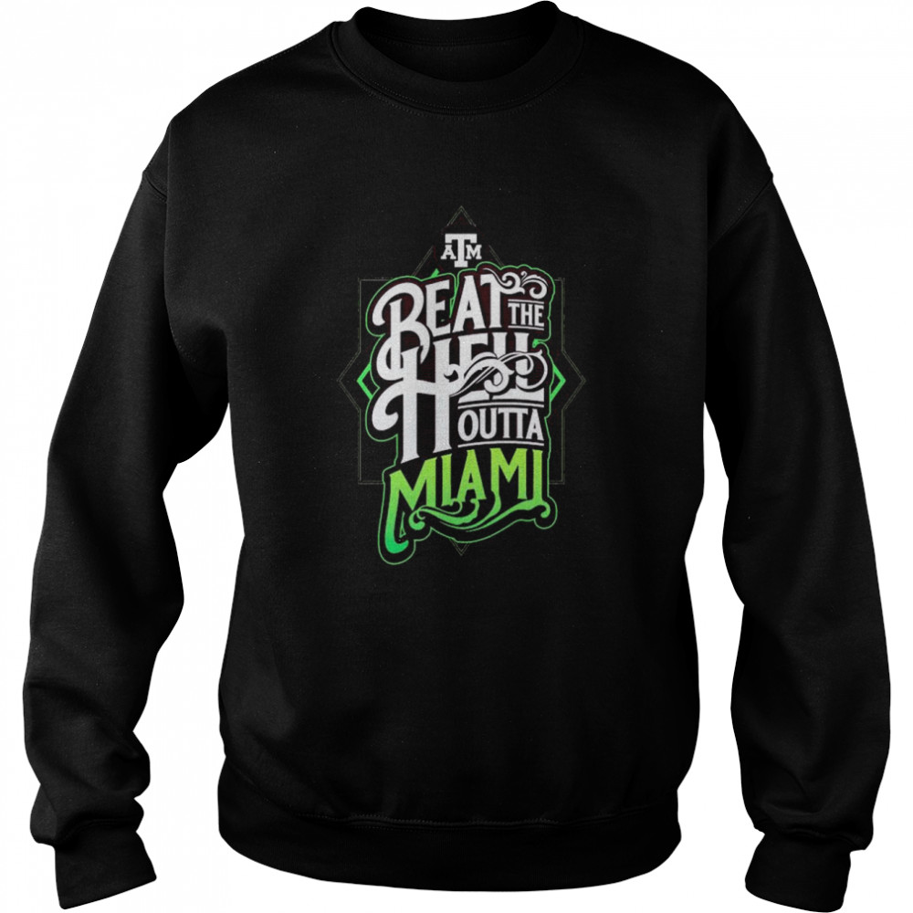 Texas A&M Aggies beat the Hell outta Miami  Unisex Sweatshirt