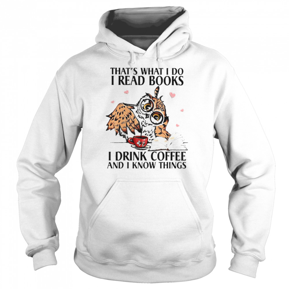 That What I Do I Read Books I Drink Coffee Owl 2022  Unisex Hoodie