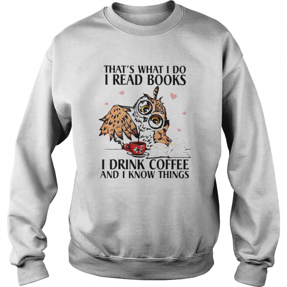 That What I Do I Read Books I Drink Coffee Owl 2022  Unisex Sweatshirt