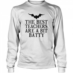 The Best Teachers Are A Bit Batty Funny Halloween  Long Sleeved T-shirt