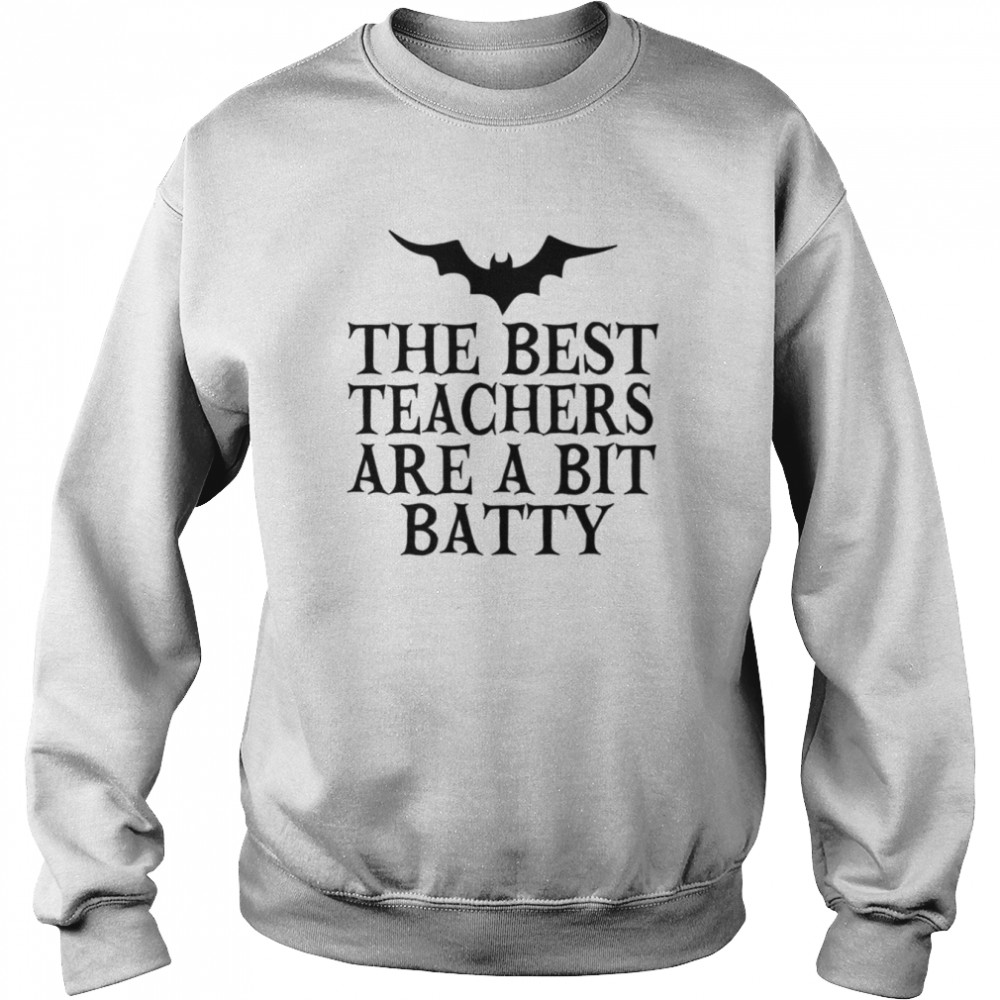 The Best Teachers Are A Bit Batty Funny Halloween  Unisex Sweatshirt