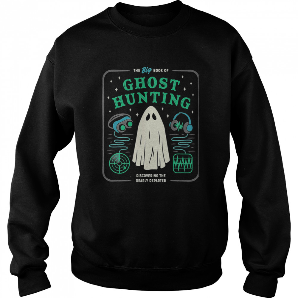 The Big Book Of Ghost Hunting Funny Halloween  Unisex Sweatshirt