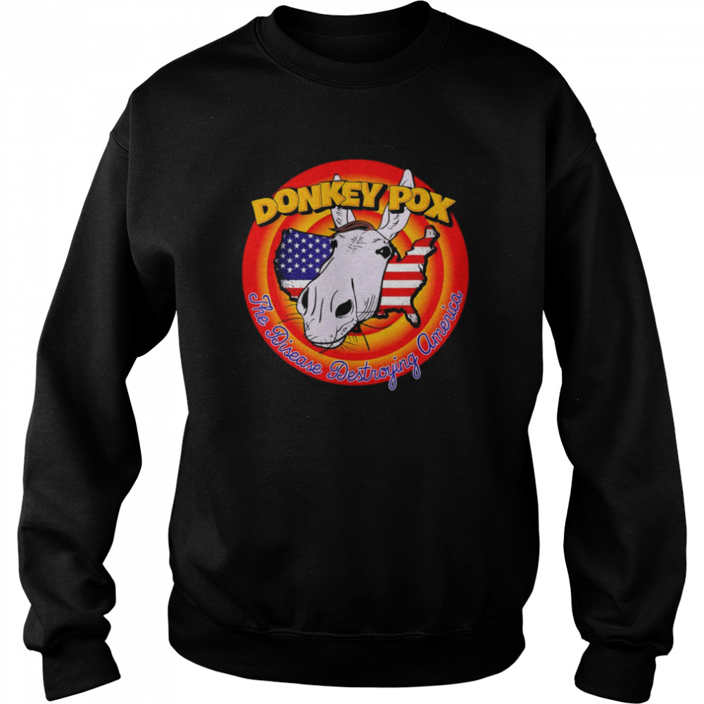 The Disease Destroying America Funny Vintage Donkey Pox Shirt Unisex Sweatshirt