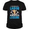 The End Of Labor Is To Gain Leisure Shirt Classic Men's T-shirt