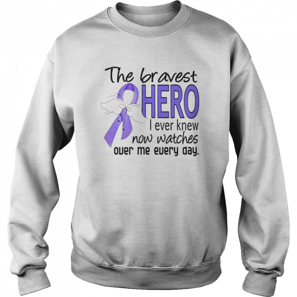 The bravest hero I ever knew now watches  Unisex Sweatshirt