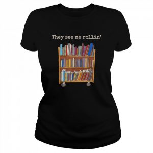 They See Me Rollin’ School Library Squad Bookworm T-Shirt Classic Women's T-shirt