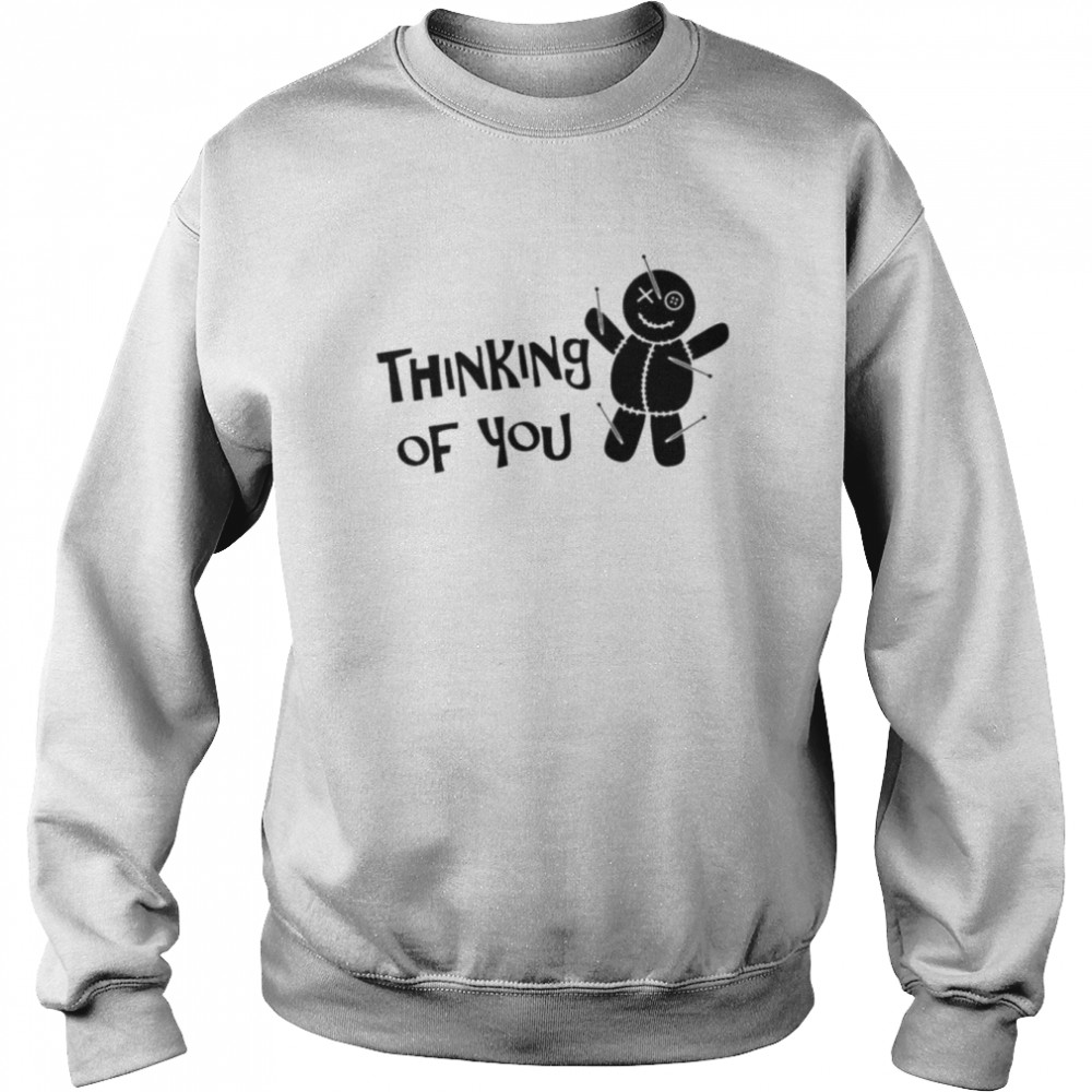 Thinking of you voodoo doll T- Unisex Sweatshirt