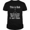 This Is Bob Funny Bob Has No Arms Knock Knock Joke It Isn’t Bob  Classic Men's T-shirt