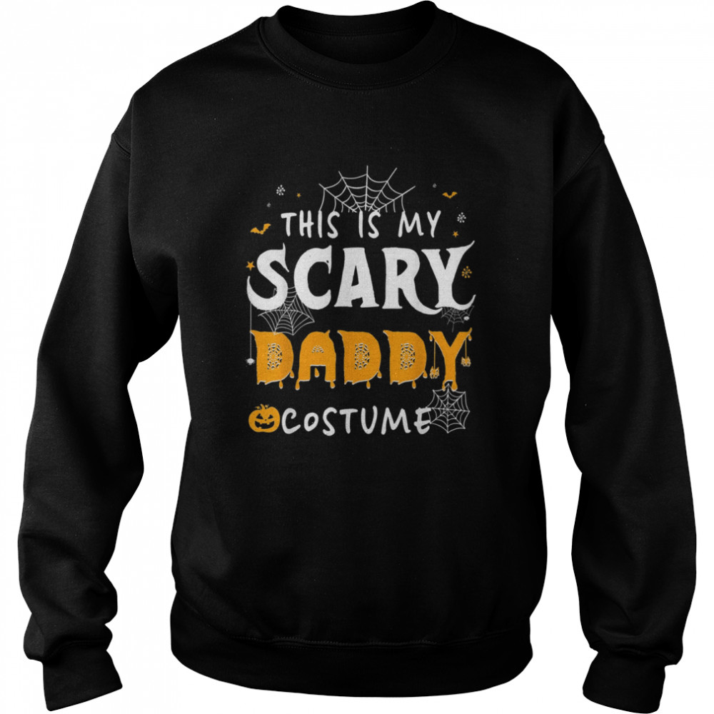 This Is My Scarey Daddy Costume Halloween Single Dad Shirts Unisex Sweatshirt