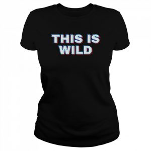 This is wild  Classic Women's T-shirt