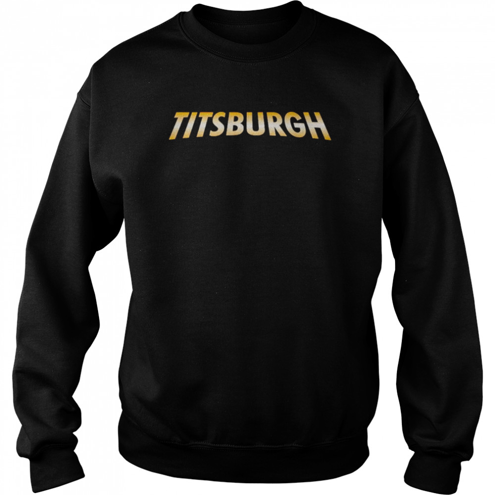 Titsburgh  Unisex Sweatshirt