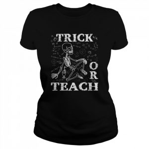 Trick Or Teach Funny Teacher Halloween Costume Skeleton  Classic Women's T-shirt