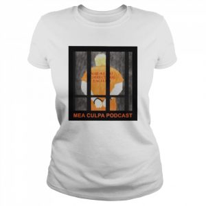 Trump prison mea culpa podcast  Classic Women's T-shirt