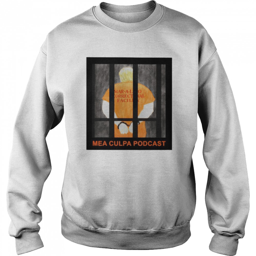 Trump prison mea culpa podcast  Unisex Sweatshirt