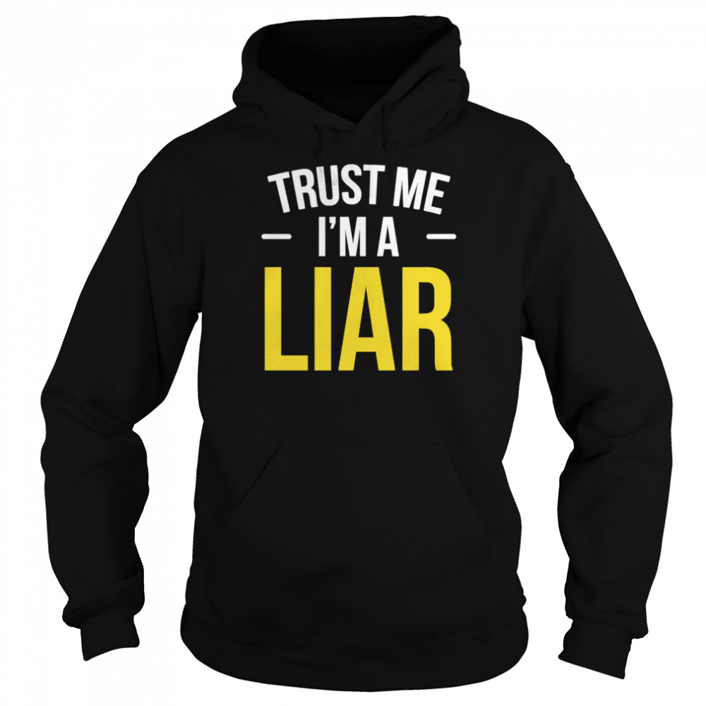 Trust Me I Am A Liar Phrase No Shame Hipster Joke  Unisex Hoodie