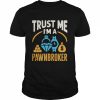 Trust Me I’m A Pawnbroker  Classic Men's T-shirt