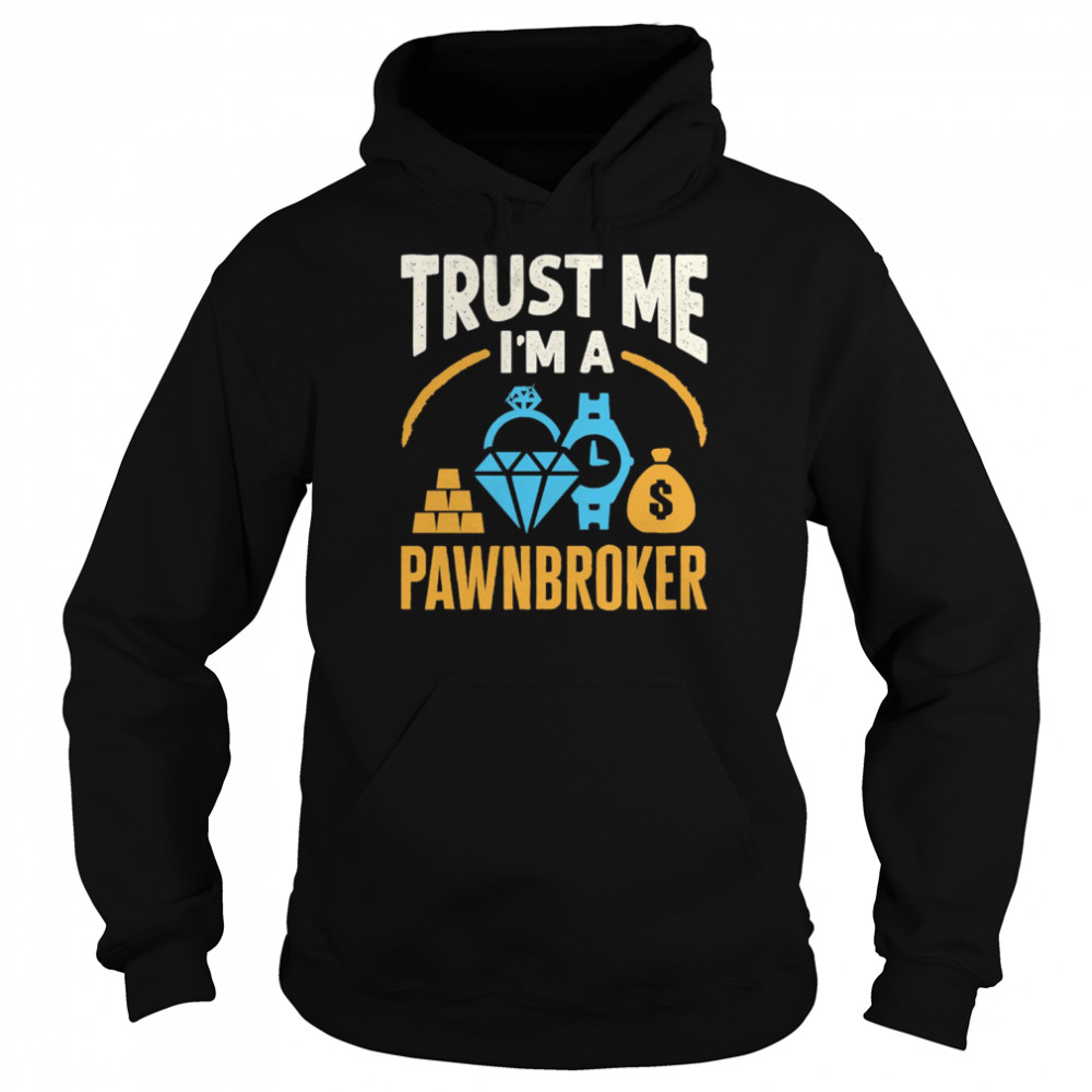 Trust Me I’m A Pawnbroker  Unisex Hoodie