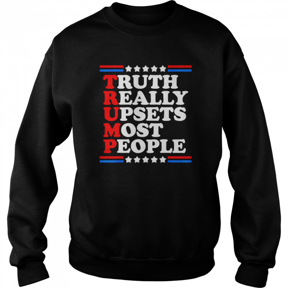 Truth Really Upsets Most People Trump 2024 USA American Flag T-Shirt Unisex Sweatshirt