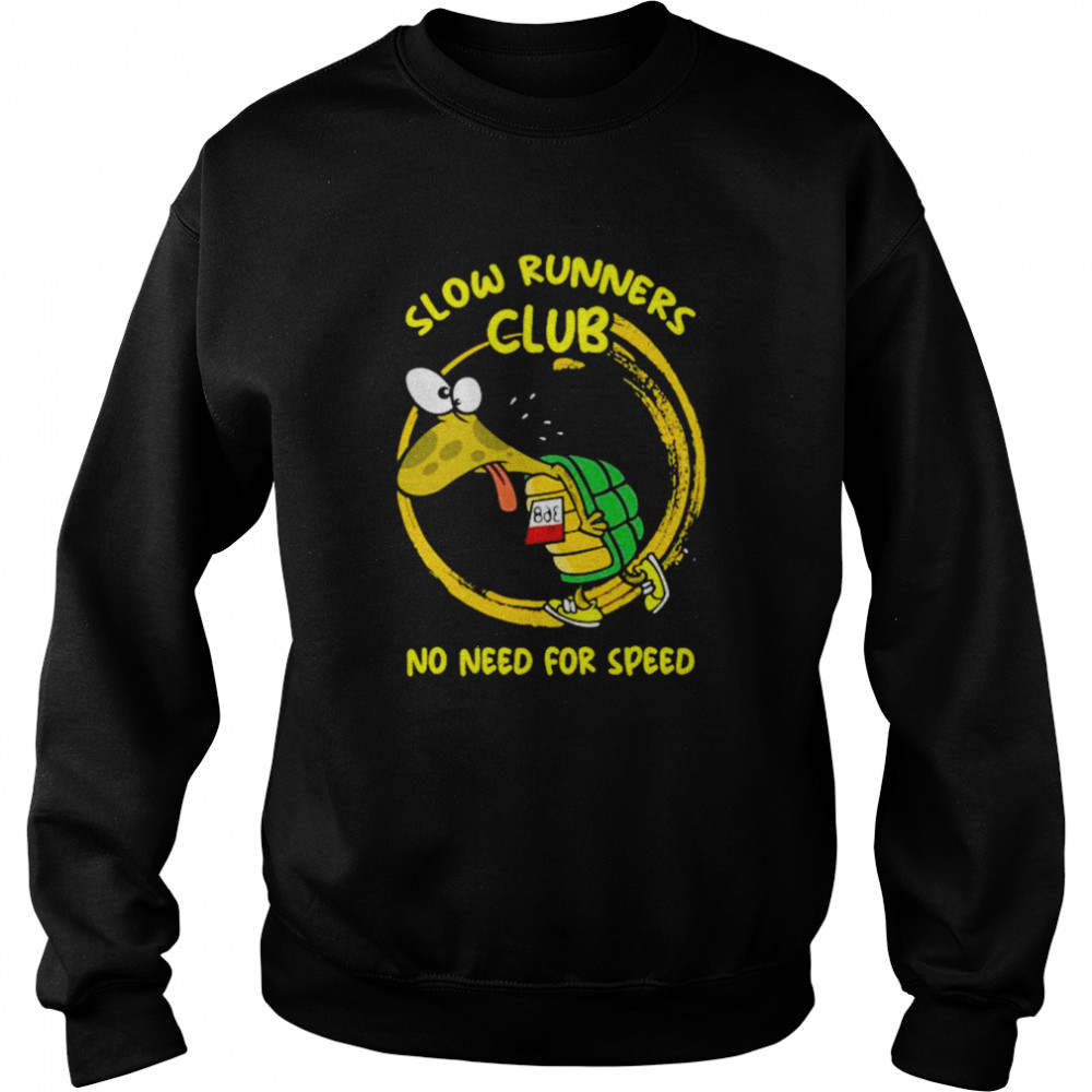 Turtle jogger slow runner club no need no speed  Unisex Sweatshirt