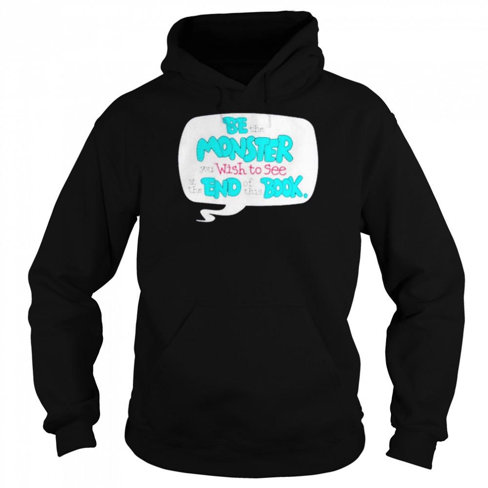 Uncle Petunio be the monster you wish to see at the end of this book  Unisex Hoodie