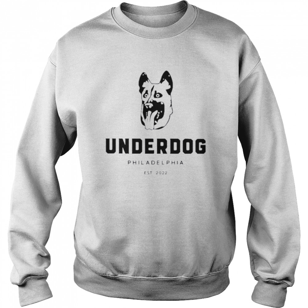 Underdog Philadelphia Est 2022 Shirt Unisex Sweatshirt