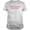 Unemployed and beautiful unisex T- Classic Men's T-shirt