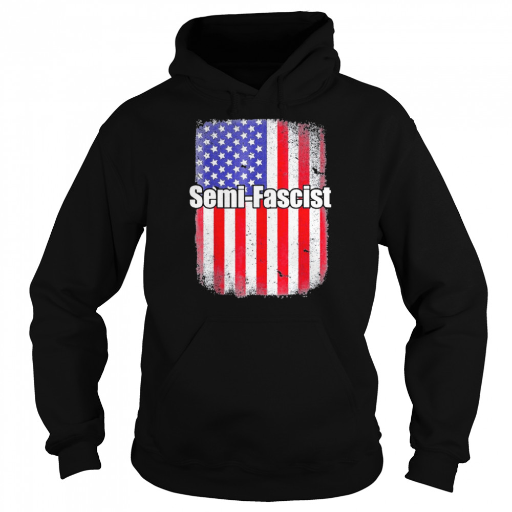 Us flag Biden Quotes Semi-Fascist Political Humor Shirt Unisex Hoodie