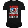 Va Nurse America’s Heroes America US Flag Patriotic Veterans Day Patriot Day Shirt Classic Men's T-shirt