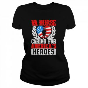 Va Nurse America’s Heroes America US Flag Patriotic Veterans Day Patriot Day Shirt Classic Women's T-shirt