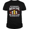 Veterinary Medicine We Draw Blood Our Patients Do Too T-Shirt Classic Men's T-shirt