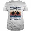 Vintage Pickleball Dad Like A Regular Dad But Cooler  Classic Men's T-shirt